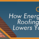 Cool Roof How Energy Efficient Roofing Materials Lower AC Bill