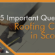 Questions to Ask Roofing Contractors in Scottsdale AZ